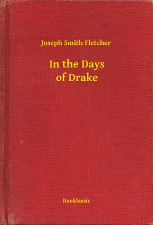 In the Days of Drake【電子書籍】[ Joseph S