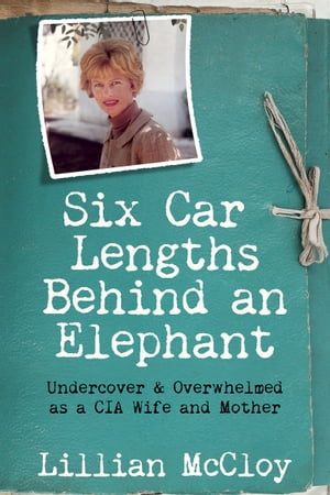 ŷKoboŻҽҥȥ㤨Six Car Lengths Behind an Elephant: Undercover & Overwhelmed as a CIA Wife and MotherŻҽҡ[ Lillian McCloy ]פβǤʤ1,100ߤˤʤޤ