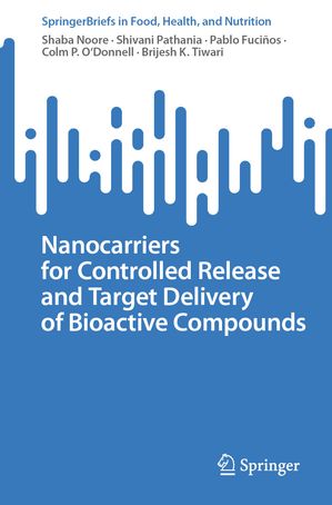 Nanocarriers for Controlled Release and Target Delivery of Bioactive CompoundsŻҽҡ[ Shaba Noore ]