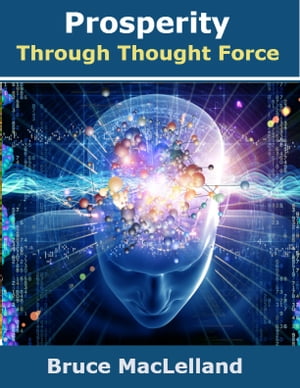 Prosperity Through Thought Force