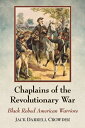 Chaplains of the Revolutionary War Black Robed American Warriors