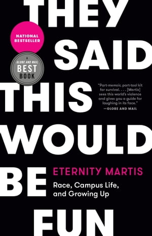 They Said This Would Be Fun Race, Campus Life, and Growing Up【電子書籍】 Eternity Martis