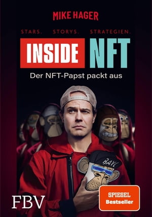 Inside NFT: Stars, Storys, Strategien Der NFT-Papst packt aus【電子書籍】[ Mike Hager ]