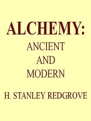 Alchemy: Ancient and Modern