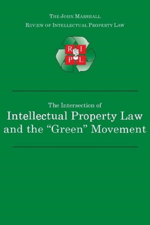 The Intersection of Intellectual Property Law and the “Green” Movement: RIPL’s Green Issue 2010