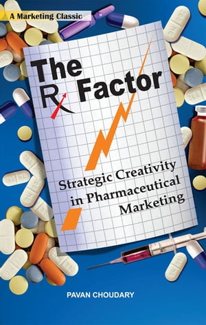 The Rx Factor: Strategic Creativity in Pharmaceutical Marketing