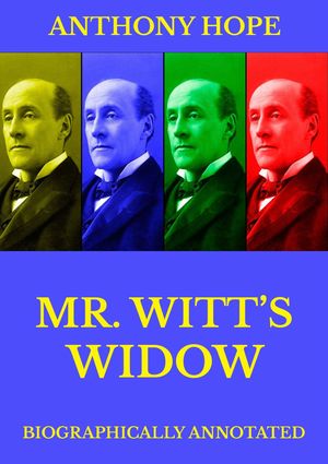 Mr Witt's Widow【電子書籍】[ Anthony Hope ]