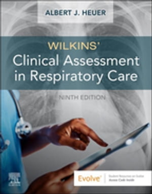 Wilkins' Clinical Assessment in Respiratory Care - E-Book