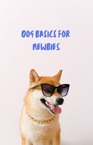 Dog Basics for NEWBIES