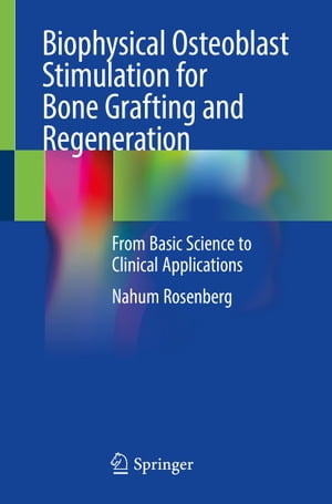 Biophysical Osteoblast Stimulation for Bone Grafting and Regeneration From Basic Science to Clinical Applications