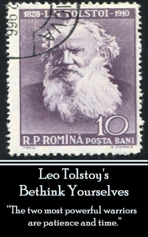 Leo Tolstoy - Bethink Yourselves