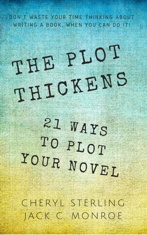 The Plot Thickensー21 Ways to Plot Your Novel