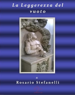 La leggerezza del vuoto【電子書籍】[ Rosario Stefanelli ]