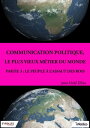 Communication politique, le plus vieux m?tier du monde - Partie 3 Le peuple ? l'assaut des rois【電子書籍】[ Jean-No?l Dibie ]