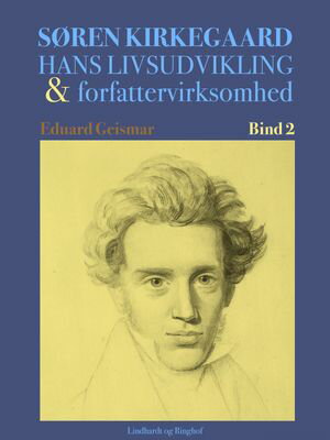 Søren Kierkegaard. Hans livsudvikling og forfattervirksomhed. Bind 2