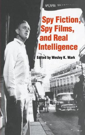 Spy Fiction, Spy Films and Real Intelligence【電子書籍】