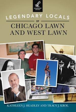 Legendary Locals of Chicago Lawn and West Lawn