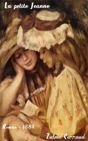 La petite Jeanne ou Le devoir ( Edition int?grale ) illustr?Żҽҡ[ Zulma Carraud ]