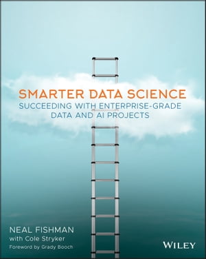 Smarter Data Science Succeeding with Enterprise-Grade Data and AI Projects