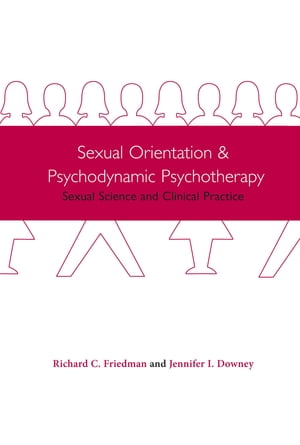Sexual Orientation and Psychodynamic Psychotherapy Sexual Science and Clinical Practice【電子書籍】[ Richard Friedman ]