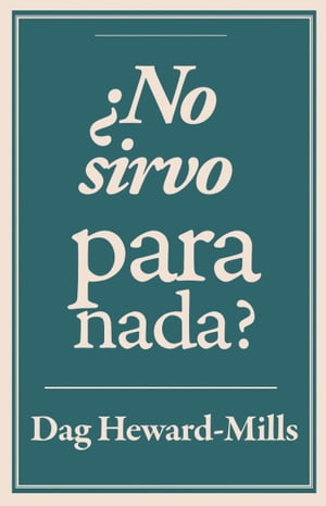 ¿No sirvo para nada?