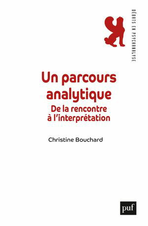 Un parcours analytique De la rencontre ? l’interpr?tation【電子書籍】[ Christine Bouchard ]