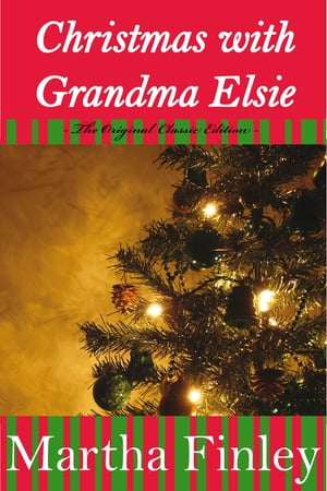 Christmas With Grandma Elsie- The Original Classic Edition