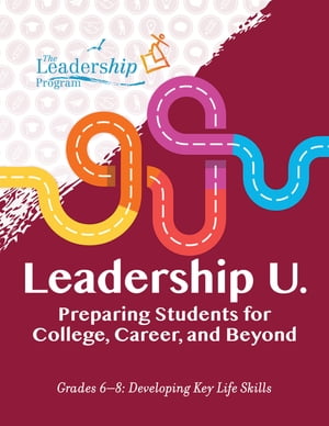 Leadership U.: Preparing Students for College, Career, and Beyond