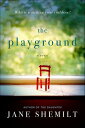 The Playground A Novel【電子書籍】[ Jane Shemilt ]