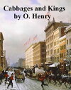 Cabbages and Kings【電子書籍】[ O. Henry ]