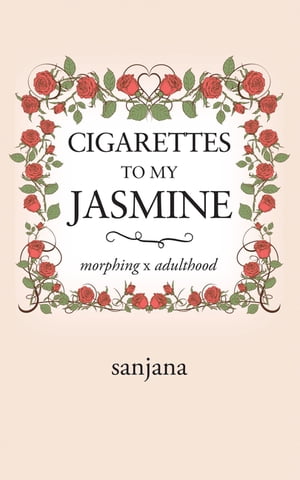 ŷKoboŻҽҥȥ㤨Cigarettes to My Jasmine Morphing X AdulthoodŻҽҡ[ sanjana ]פβǤʤ1,041ߤˤʤޤ