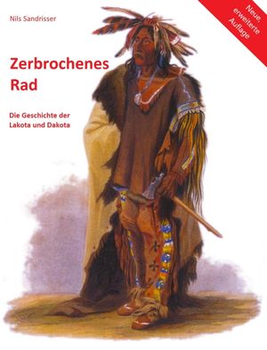 Zerbrochenes Rad Die Geschichte der Lakota und D