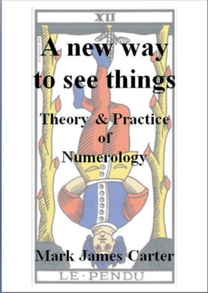 A New Way To See Things: Theory & Practice Of Numerology