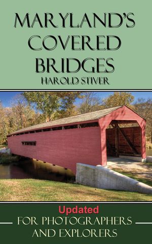 Maryland's Covered Bridges Covered Bridges of North America, #6Żҽҡ[ Harold Stiver ]
