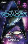 Star Trek - Voyager: Mosaik Roman【電子書籍】[ Jeri Taylor ]