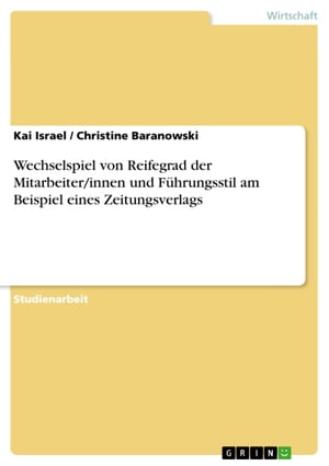 Wechselspiel von Reifegrad der Mitarbeiter/innen und F?hrungsstil am Beispiel eines Zeitungsverlags