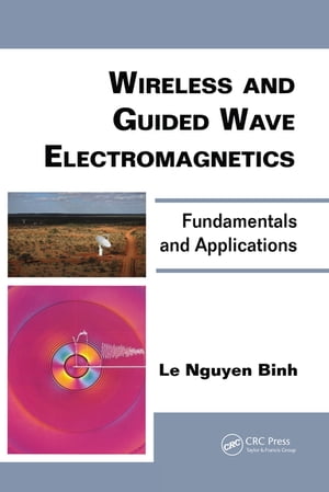 Wireless and Guided Wave Electromagnetics Fundamentals and ApplicationsŻҽҡ[ Le Nguyen Binh ]