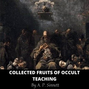 Collected Fruits of Occult Teaching