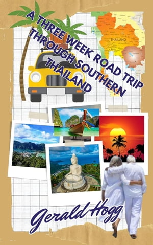 A Three Week Road Trip Through Southern Thailand Just Another Day in Paradise, 1【電子書籍】 Gerald Hogg