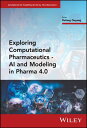 Exploring Computational Pharmaceutics AI and Modeling in Pharma 4.0【電子書籍】
