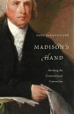 Madison’s Hand Revising the Constitutional Convention