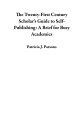ŷKoboŻҽҥȥ㤨The Twenty-First Century Scholar's Guide to Self-Publishing: A Brief for Busy AcademicsŻҽҡ[ Patricia J. Parsons ]פβǤʤ150ߤˤʤޤ