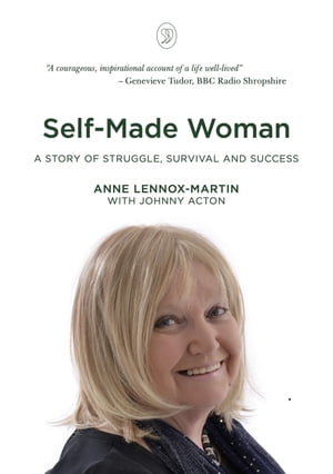 Self-Made Woman A Story of Struggle, Survival and SuccessŻҽҡ[ Anne Lennox-Martin ]