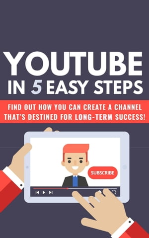 Youtube In 5 Easy Steps【電子書籍】[ Alina Magda ]