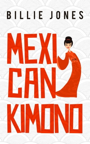 Mexican Kimono【電子書籍】[ Billie Jones ]