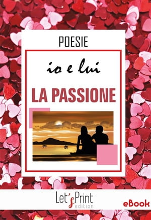 Io e lui. LA PASSIONE