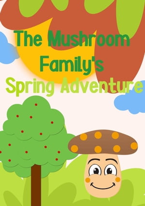 The Mushroom Family's Spring Adventure