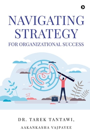 ŷKoboŻҽҥȥ㤨Navigating Strategy for Organizational SuccessŻҽҡ[ Dr. Tarek Tantawi ]פβǤʤ282ߤˤʤޤ