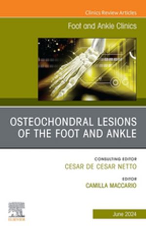 Osteochondral Lesions of the Foot and Ankle, An issue of Foot and Ankle Clinics of North America, E-Book