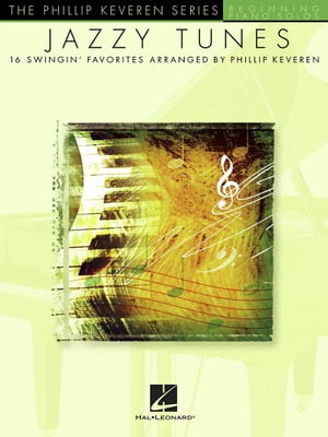 Jazzy Tunes (Songbook) Beginning Piano Solos The Phillip Keveren Series【電子書籍】 Phillip Keveren